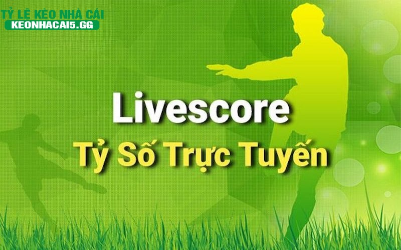 Livescore truc tiep Livescore trực tiếp