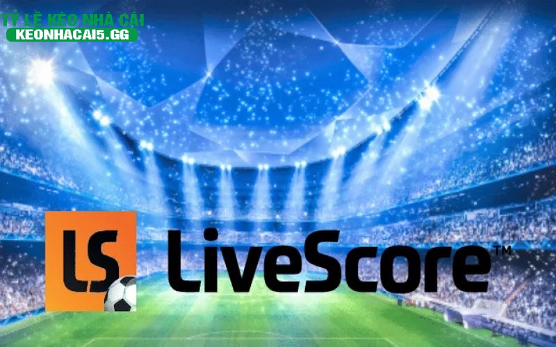 Luon phai xem Livescore thong qua link chuan de an toan nhat Luôn phải xem Livescore thông qua link chuẩn để an toàn nhất